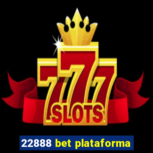 22888 bet plataforma